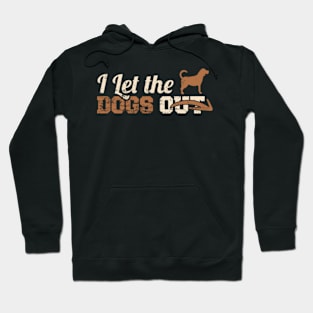 I LET THE DOGS OUT Hoodie